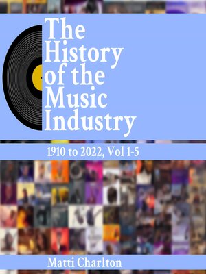 cover image of The History of the Music Industry 1910 to 2022 Volume 1-5